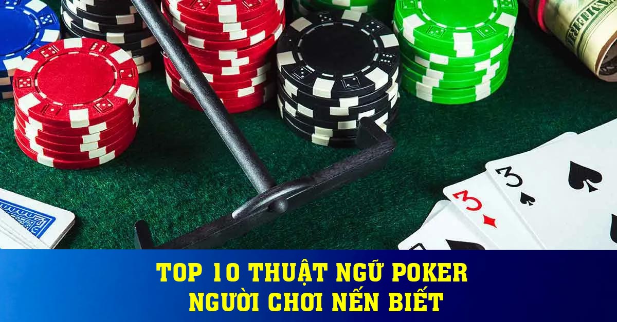 Top 10 Thuật Ngữ Poker Người Chơi Nến Biết